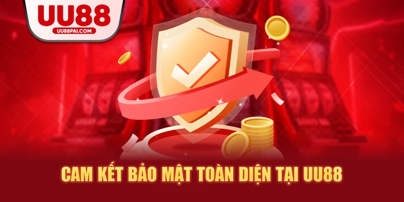 Cam kết bảo mật toàn diện tại uu88