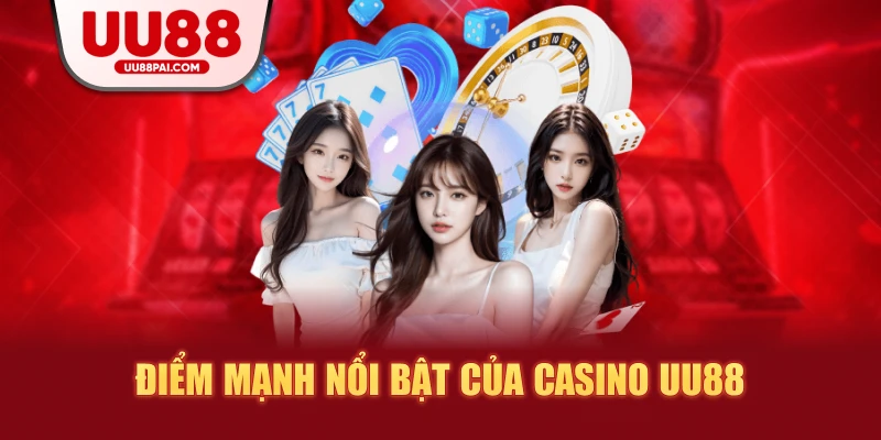 Điểm mạnh nổi bật của casino uu88