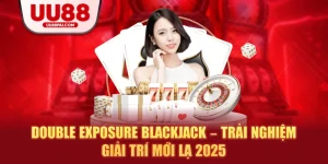 Double exposure blackjack trải nghiệm giải trí mới lạ 2025