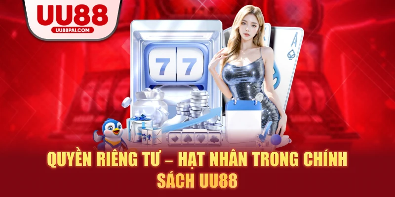 Quyền riêng tư hạt nhân trong chính sách uu88