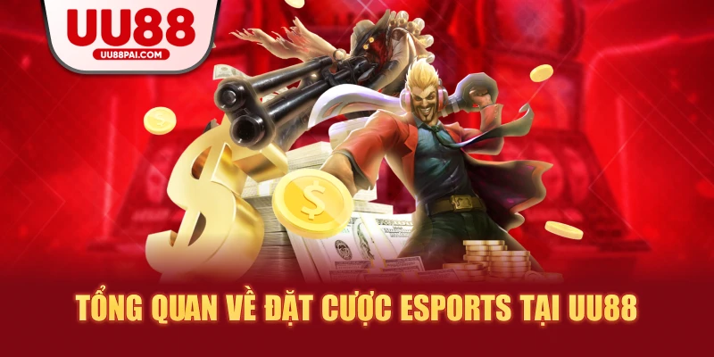 Tổng quan về đặt cược esports tại uu88