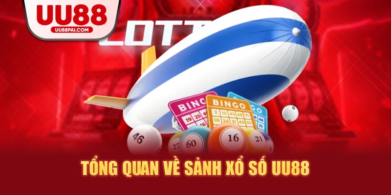Tổng quan về sảnh xổ số uu88